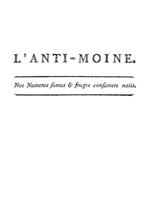 [Gutenberg 61571] • L'anti-moine: nos numerus sumus & fruges consumere natis